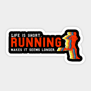 Life is short, Running makes it seems longer. Sticker